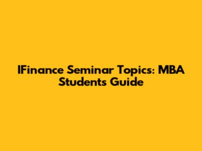 IFinance Seminar Topics: MBA Students' Guide