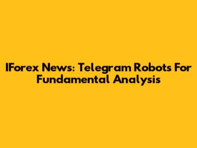 IForex News: Telegram Robots For Fundamental Analysis