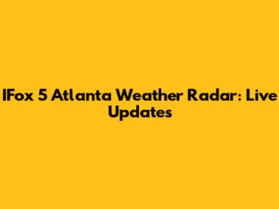 IFox 5 Atlanta Weather Radar: Live Updates