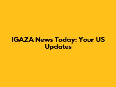 IGAZA News Today: Your US Updates