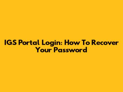 IGS Portal Login: How To Recover Your Password