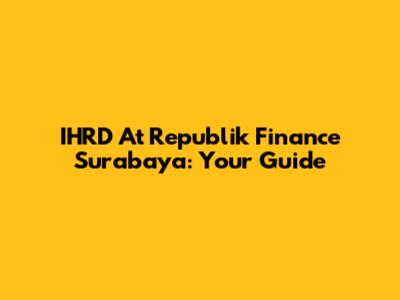 IHRD At Republik Finance Surabaya: Your Guide