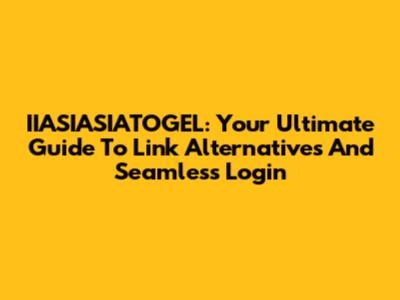 IIASIASIATOGEL: Your Ultimate Guide To Link Alternatives And Seamless Login