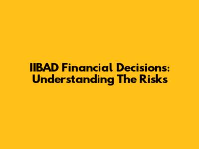 IIBAD Financial Decisions: Understanding The Risks