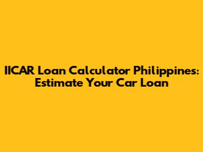 IICAR Loan Calculator Philippines: Estimate Your Car Loan