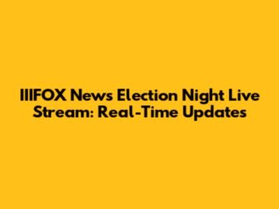 IIIFOX News Election Night Live Stream: Real-Time Updates