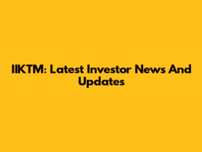 IIKTM: Latest Investor News And Updates