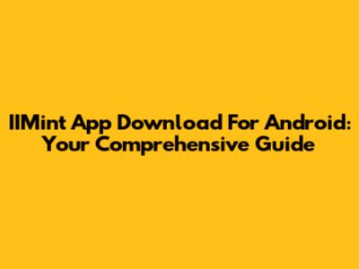 IIMint App Download For Android: Your Comprehensive Guide
