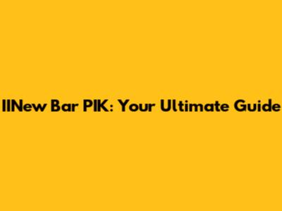 IINew Bar PIK: Your Ultimate Guide