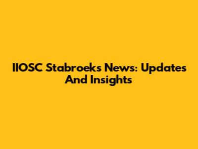 IIOSC Stabroek's News: Updates And Insights