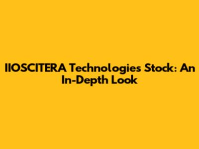 IIOSCITERA Technologies Stock: An In-Depth Look