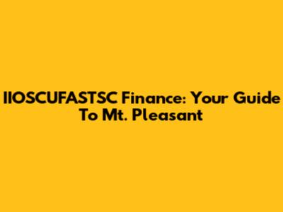 IIOSCUFASTSC Finance: Your Guide To Mt. Pleasant