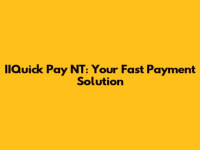 IIQuick Pay NT: Your Fast Payment Solution