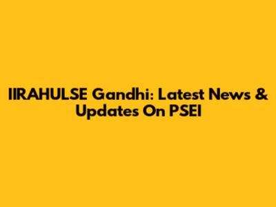 IIRAHULSE Gandhi: Latest News & Updates On PSEI