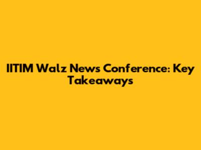 IITIM Walz News Conference: Key Takeaways