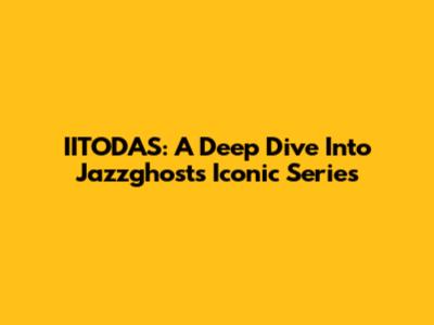IITODAS: A Deep Dive Into Jazzghost's Iconic Series
