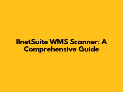 IInetSuite WMS Scanner: A Comprehensive Guide