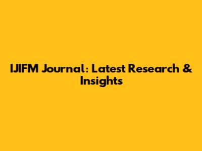 IJIFM Journal: Latest Research & Insights