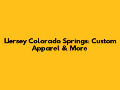 IJersey Colorado Springs: Custom Apparel & More
