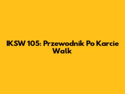 IKSW 105: Przewodnik Po Karcie Walk