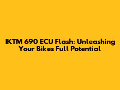 IKTM 690 ECU Flash: Unleashing Your Bike's Full Potential