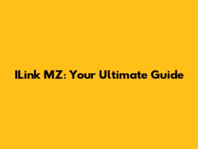 ILink MZ: Your Ultimate Guide