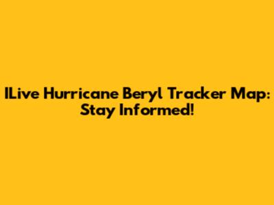 ILive Hurricane Beryl Tracker Map: Stay Informed!