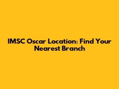 IMSC Oscar Location: Find Your Nearest Branch