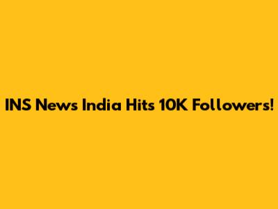 INS News India Hits 10K Followers!