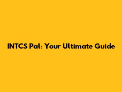 INTCS Pal: Your Ultimate Guide