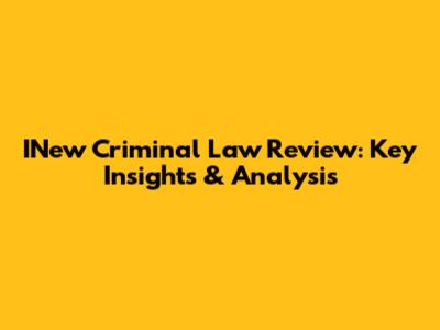 INew Criminal Law Review: Key Insights & Analysis