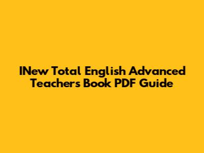 INew Total English Advanced Teacher's Book PDF Guide