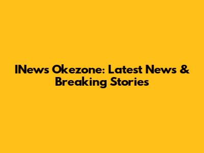 INews Okezone: Latest News & Breaking Stories