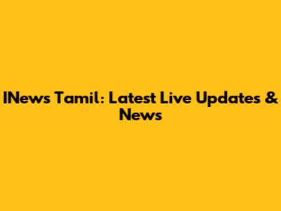 INews Tamil: Latest Live Updates & News