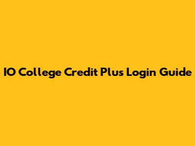 IO College Credit Plus Login Guide