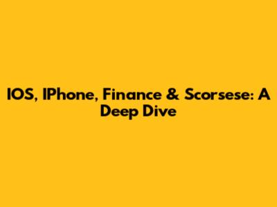 IOS, IPhone, Finance & Scorsese: A Deep Dive