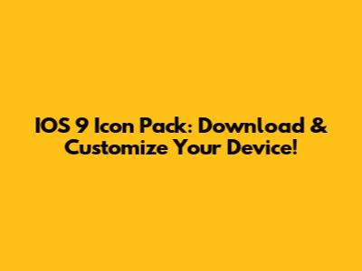 IOS 9 Icon Pack: Download & Customize Your Device!