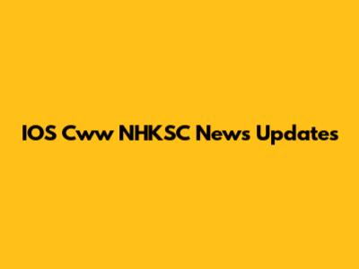 IOS Cww NHKSC News Updates