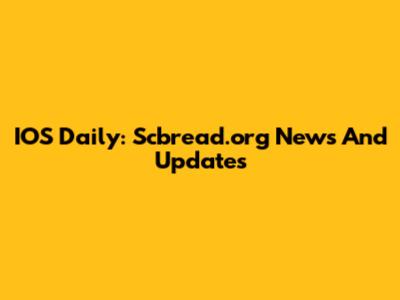 IOS Daily: Scbread.org News And Updates