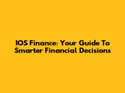IOS Finance: Your Guide To Smarter Financial Decisions