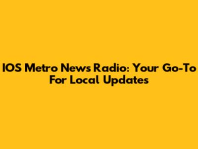 IOS Metro News Radio: Your Go-To For Local Updates