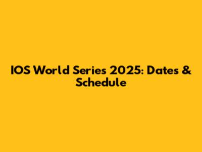 IOS World Series 2025: Dates & Schedule