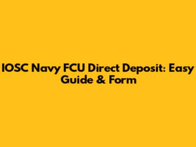 IOSC Navy FCU Direct Deposit: Easy Guide & Form