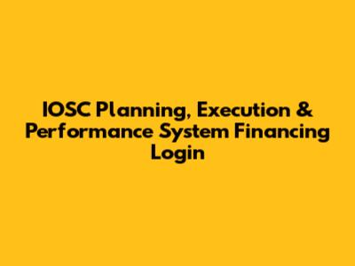 IOSC Planning, Execution & Performance System Financing Login