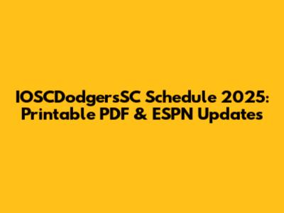 IOSCDodgersSC Schedule 2025: Printable PDF & ESPN Updates
