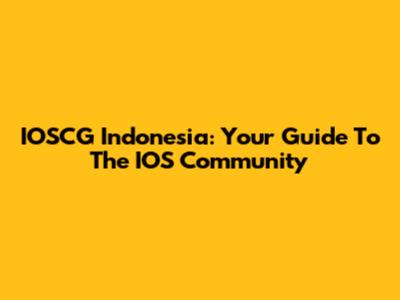 IOSCG Indonesia: Your Guide To The IOS Community