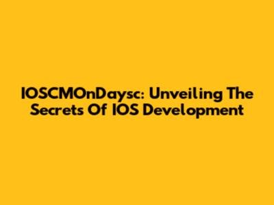 IOSCMOnDaysc: Unveiling The Secrets Of IOS Development
