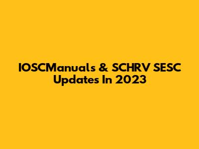 IOSCManuals & SCHRV SESC Updates In 2023
