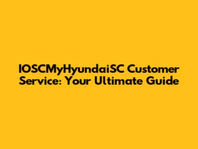 IOSCMyHyundaiSC Customer Service: Your Ultimate Guide