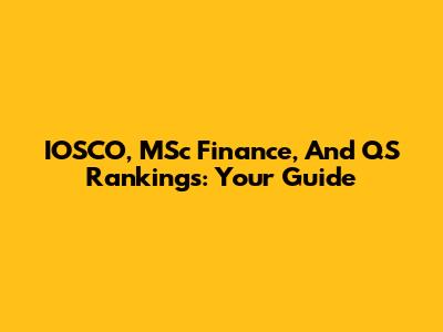 IOSCO, MSc Finance, And QS Rankings: Your Guide
